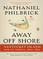 Away Off Shore: Nantucket Island And Its People, 1602-1890