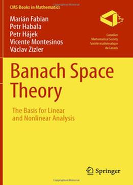 Banach Space Theory: The Basis For Linear And Nonlinear Analysis