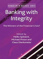 Banking With Integrity: The Winners Of The Financial Crisis?