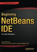 Beginning Netbeans Ide: For Java Developers