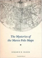 Benjamin B. Olshin, The Mysteries Of The Marco Polo Maps