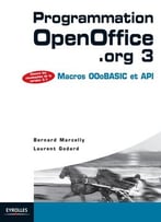 Programmation Openoffice.Org 3: Macros Ooobasic Et Api