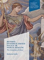 Beyond Evidence Based Policy In Public Health: The Interplay Of Ideas