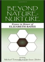 Beyond Nature-Nurture: Essays In Honor Of Elizabeth Bates