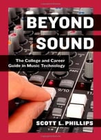 Beyond Sound: The College And Career Guide In Music Technology