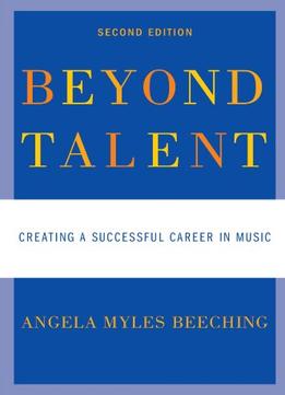 Beyond Talent: Creating A Successful Career In Music, 2 Edition