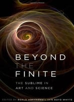 Beyond The Finite: The Sublime In Art And Science