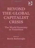 Beyond The Global Capitalist Crisis: The World Economy In Transition
