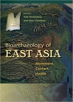 Bioarchaeology Of East Asia: Movement, Contact, Health