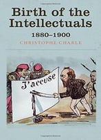 Birth Of The Intellectuals: 1880-1900