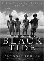 Black Tide: The Devastating Impact Of The Gulf Oil Spill