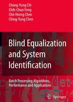 Blind Equalization And System Identification: Batch Processing Algorithms,… By Chong-Yung Chi, Et Al