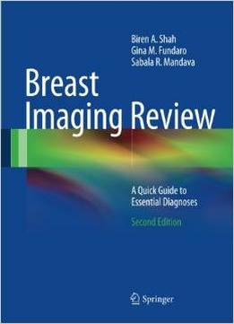 Breast Imaging Review: A Quick Guide To Essential Diagnoses, 2 Edition