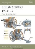 British Artillery 1914-19: Field Army Artillery (Osprey New Vanguard 94)