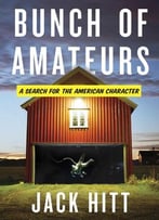 Bunch Of Amateurs: A Search For The American Character