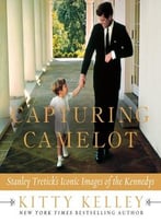 Capturing Camelot: Stanley Tretick’S Iconic Images Of The Kennedys