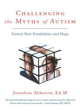 Challenging The Myths Of Autism: Unlock New Possibilities And Hope