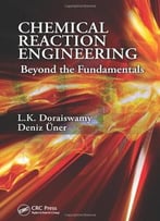 Chemical Reaction Engineering: Beyond The Fundamentals