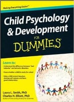 Child Psychology And Development For Dummies By Charles H. Elliott
