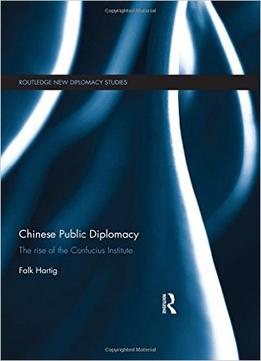 Chinese Public Diplomacy: The Rise Of The Confucius Institute