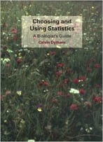Choosing And Using Statistics By Calvin Dytham