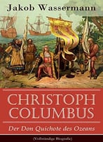Christoph Columbus – Der Don Quichote Des Ozeans