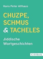 Chuzpe, Schmus & Tacheles: Jiddische Wortgeschichten