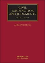 Civil Jurisdiction And Judgments (6 Edition)