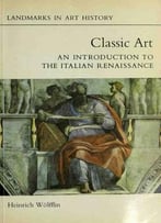 Classic Art: An Introduction To Italian Renaissance