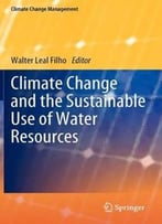 Climate Change And The Sustainable Use Of Water Resources