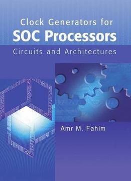 Clock Generators For Soc Processors: Circuits And Architectures (Text, Speech & Language Technology)
