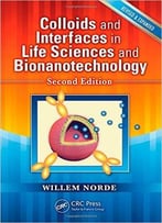 Colloids And Interfaces In Life Sciences And Bionanotechnology, Second Edition