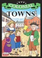 Colonial Towns (Colonial Quest) By Verna Fisher