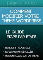 Comment Modifier Un Thème Wordpress?: Le Guide Étape Par Étape