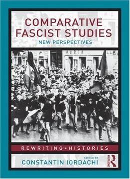 Comparative Fascist Studies: New Perspectives (Rewriting Histories)