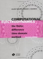 Computational Electrodynamics: The Finite-Difference Time-Domain Method By Susan C. Hagness