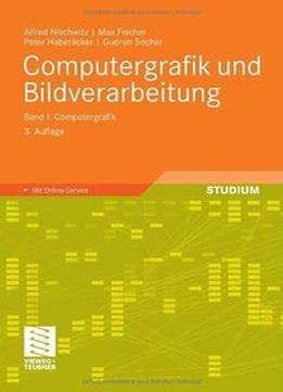 Computergrafik Und Bildverarbeitung: Band I: Computergrafik, 3 Auflage