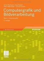 Computergrafik Und Bildverarbeitung: Band I: Computergrafik, 3 Auflage