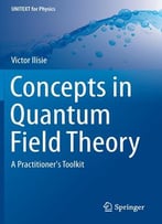 Concepts In Quantum Field Theory