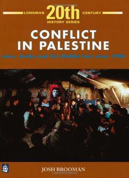 Conflict In Palestine: Jews, Arabs And The Middle East Since 1900 (Longman 20Th Century History Series)