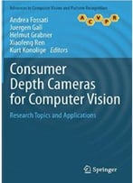 Consumer Depth Cameras For Computer Vision: Research Topics And Applications