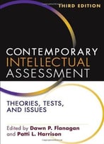 Contemporary Intellectual Assessment: Theories, Tests, And Issues, Third Edition