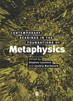 Contemporary Readings In The Foundations Of Metaphysics