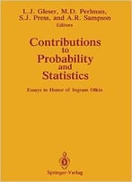 Contributions To Probability And Statistics: Essays In Honor Of Ingram Olkin By Leon J. Gleser
