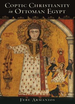 Coptic Christianity In Ottoman Egypt