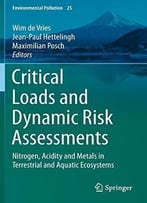 Critical Loads And Dynamic Risk Assessments: Nitrogen, Acidity And Metals In Terrestrial And Aquatic Ecosystems