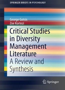 Critical Studies In Diversity Management Literature: A Review And Synthesis By George Gotsis