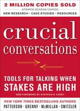 Crucial Conversations Tools For Talking When Stakes Are High, Second Edition