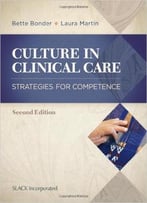 Culture In Clinical Care: Strategies For Competence, Second Edition