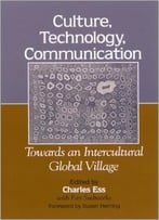 Culture, Technology, Communication: Towards An Intercultural Global Village
